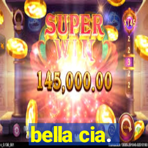 bella cia.